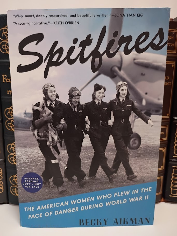 Spitfires: The American Women Who Flew in the Face of Danger During World War II