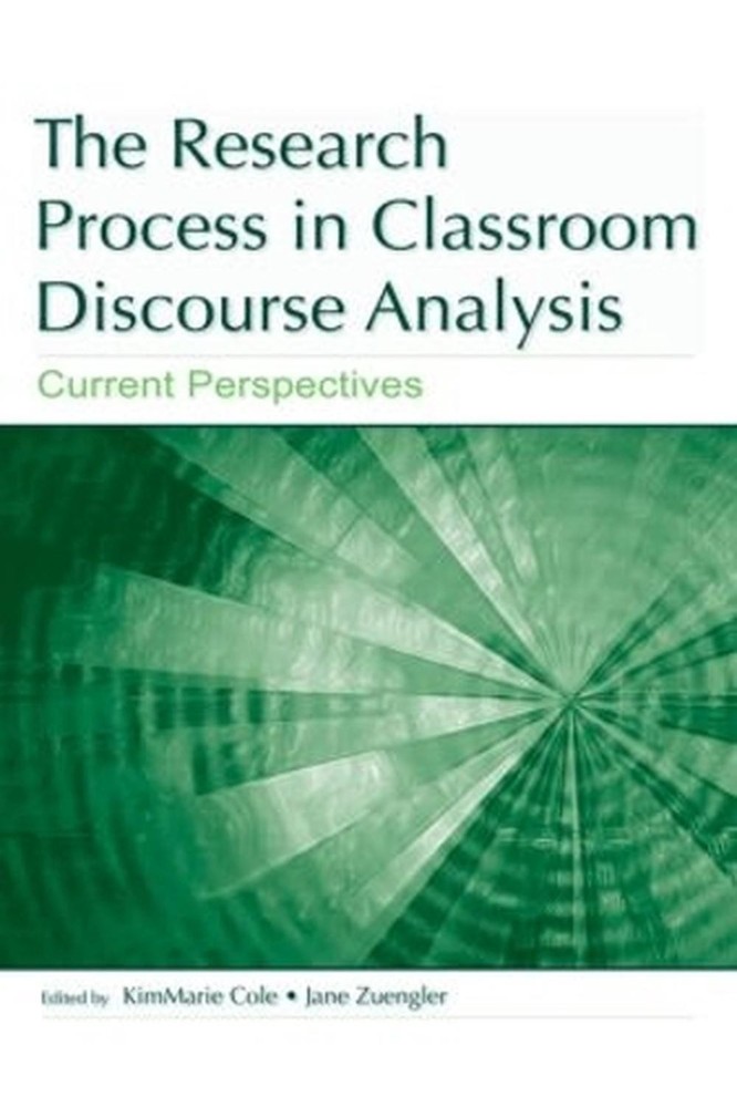 The Research Process in Classroom Discourse Analysis: Current Perspectives by Ki