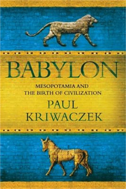 Babylon: Mesopotamia and the Birth of Civilization (Paperback or Softback)