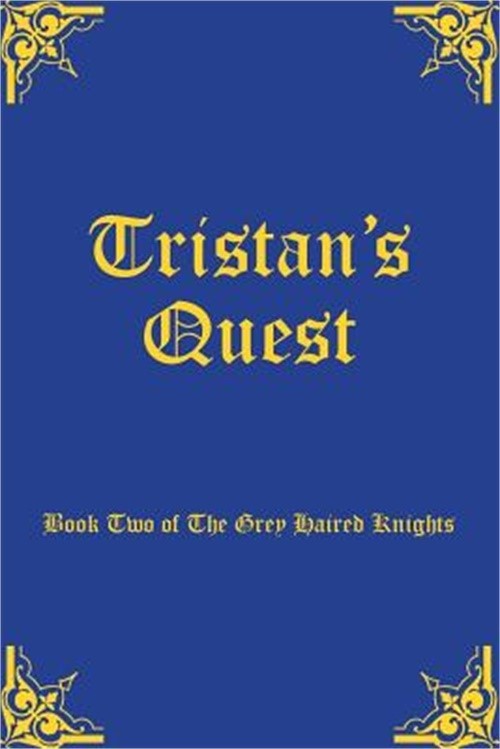 Tristan's Quest: Book Two of The Grey Haired Knights (Paperback or Softback)
