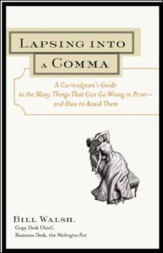 Lapsing Into a Comma : A Curmudgeon's Guide to the Many Things That Can Go Wrong
