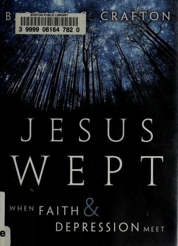 Jesus Wept: When Faith and Depression Meet by Crafton, Barbara C., Good Book