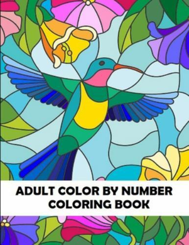Adult Color By Number Coloring Book: Large Print Birds, Flowers, Animals and ...