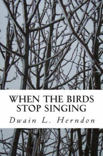 When the Birds Stop Singing by Herndon, Dwain L., Like New Used, Free shippin...