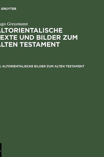 Hugo Gressmann Altorientalische Bilder Zum Alten Testament (Hardback)