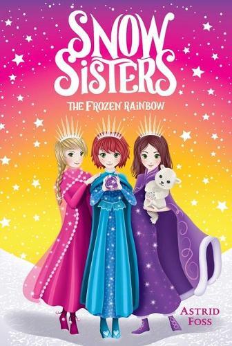 Astrid Foss The Frozen Rainbow (Hardback) Snow Sisters