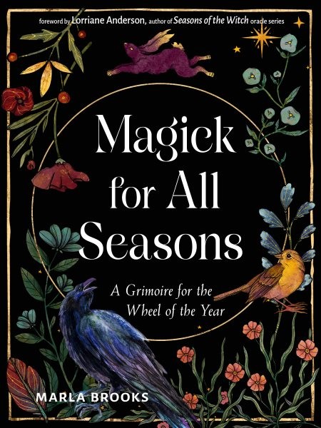 Magick for All Seasons : A Grimoire for the Wheel of the Year, Paperback by B...