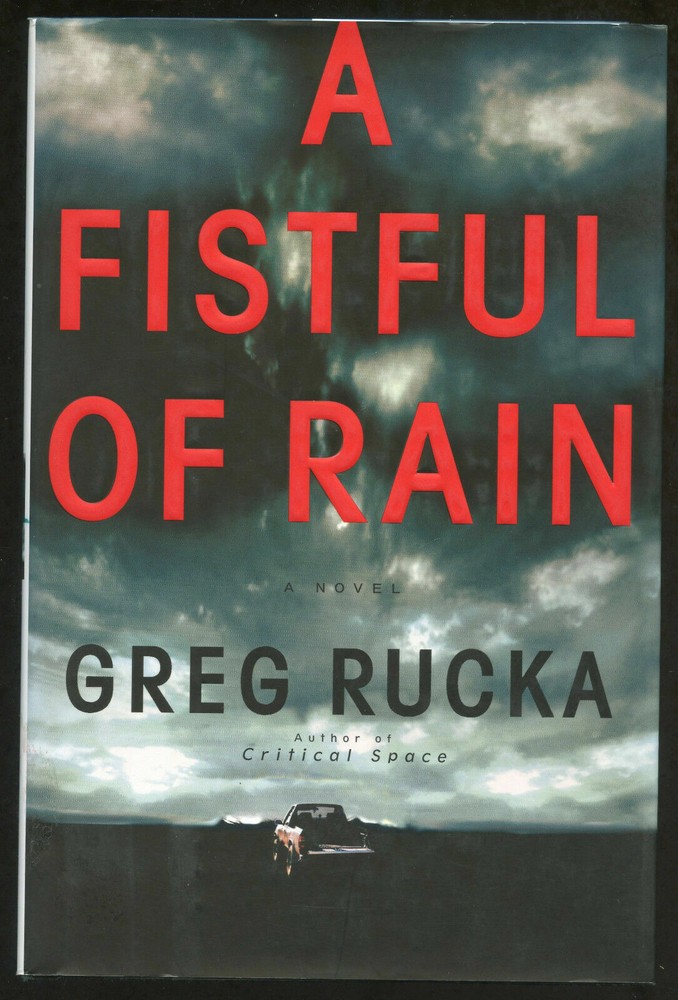 Fiction: A FISTFUL OF RAIN by Greg Rucka. 2003. Signed 1st edition