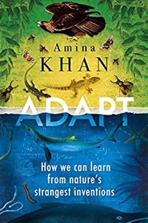 Adapt : How Nature's Strangest Inventions Are Helping Design OurFree US Delivery | ISBN:178649227X