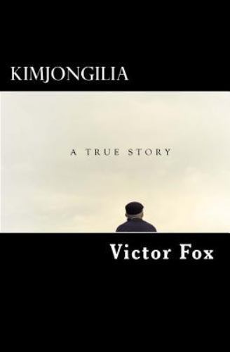 Kimjongilia : A True Story, Paperback by Fox, Victor, Brand New, Free shippin...