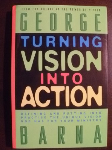 Turning Vision into Action, Barna, George