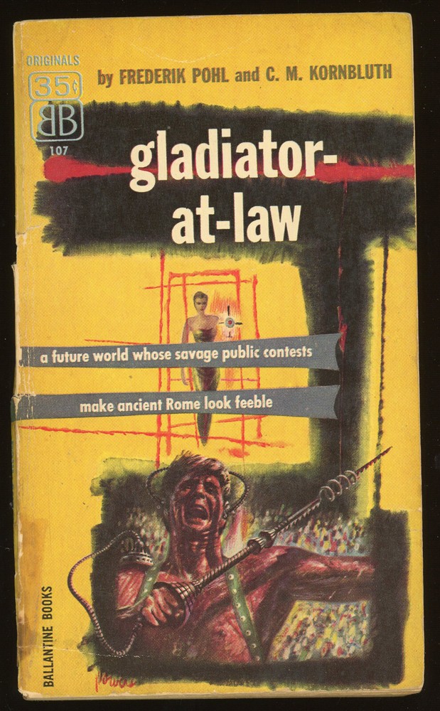 Fiction PB: GLADIATOR-AT-LAW by Pohl&Kornbluth. 1955. Ballantine 107.