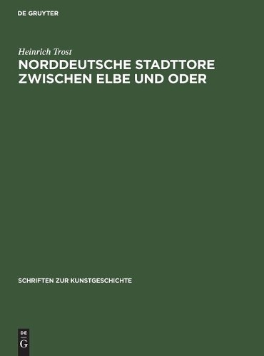 Heinrich Trost Norddeutsche Stadttore Zwischen Elbe Und Oder (Hardback)