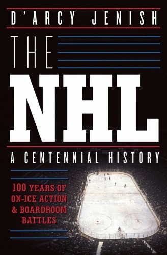 D'Arcy Jenish The NHL: 100 Years of On-Ice Action and Boardroom Batt (Paperback)Another great item from Rarewaves USA | Free delivery!