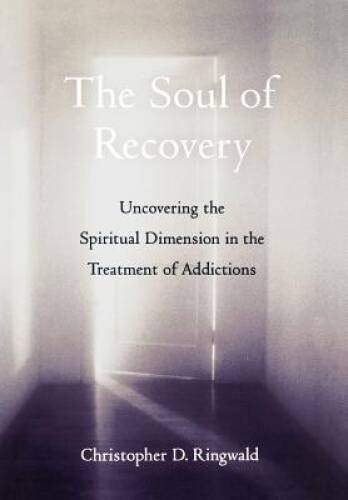 The Soul of Recovery: Uncovering the Spiritual Dimension in the Trea - VERY GOOD