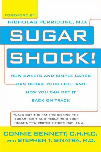 Sugar Shock! : How Sweets And Simple Carbs Can Derail Your Life--and How You ...