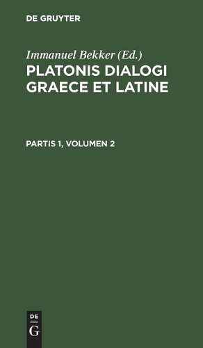 Platonis Dialogi Graece Et Latine. Partis 1, Volumen 2 (Hardback)