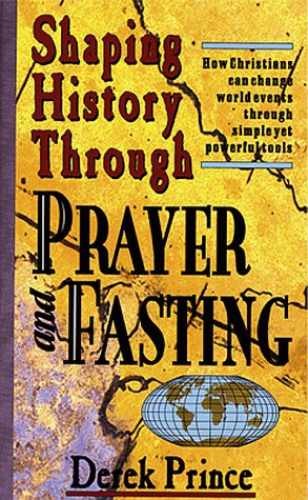 Shaping History Through Prayer and - Paperback, by Prince Derek - Very Good
