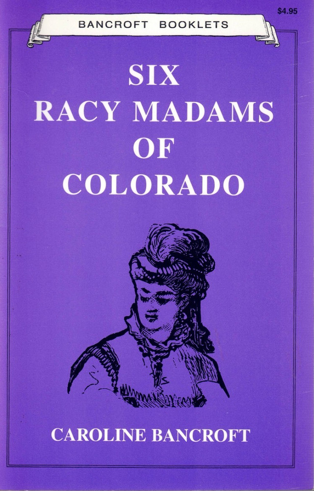 Denver & Colorado History-Six Racy Madams-Red Light District-Salida-Florence