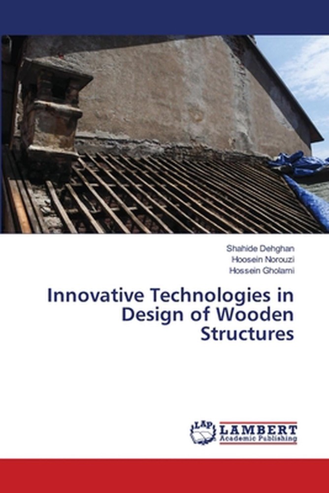 Innovative Technologies in Design of Wooden Structures by Shahide Dehghan Paperb