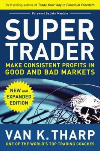 Van Tharp Super Trader, Expanded Edition: Make Consistent Profits in  (Hardback)