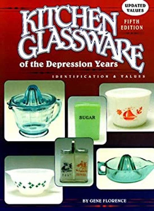 Vintage Depression Era Kitchen Glassware Hardcover by Gene Florence  