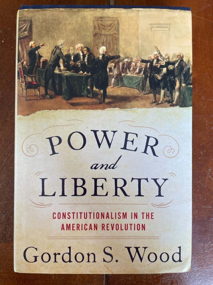 Power and Liberty – Gordon S. Wood (2021, Hardcover, American Revolution)