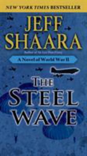 The Steel Wave: A Novel of World War II, USED-Good, Shaara, Jeff