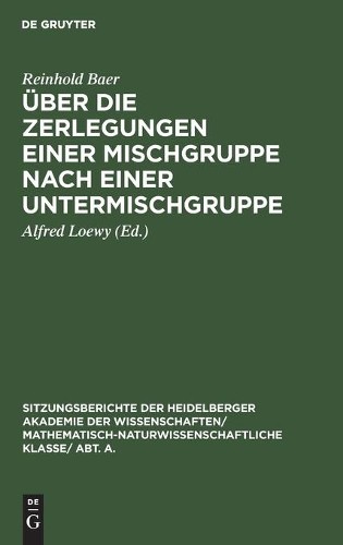 Reinhold Baer Über Die Zerlegungen Einer Mischgruppe Nach Einer Unter (Hardback)
