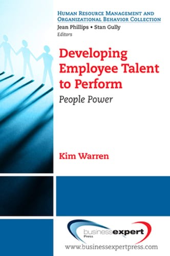 Developing Employee Talent to Perform: People Power by Kim Warren: New