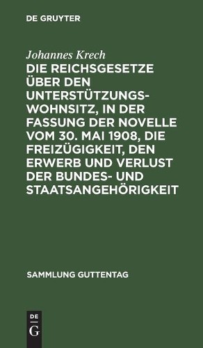 Johannes Krech Die Reichsgesetze Über Den Unterstützungswohnsitz, in  (Hardback)