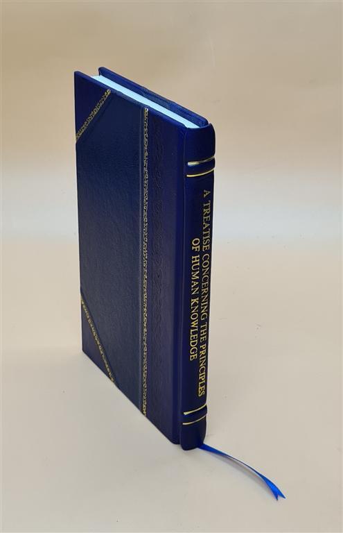1904 Leather Bound Edition: Treatise on Human Knowledge Principles