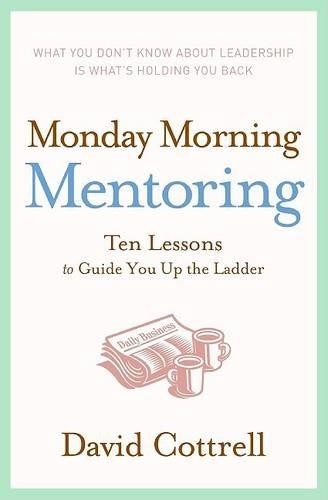Monday Morning Mentoring: Ten Lessons to Guide Yo... by Cottrell, David HardbackFREE US DELIVERY | ISBN: 0060888229 | Quality Books