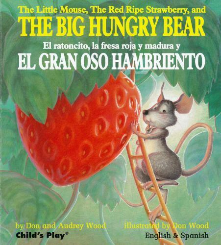 The Little Mouse, the Red Ripe Strawberry, and the Big Hungry Bear/El Ratoncito,