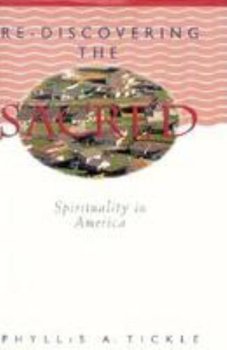 Rediscovering the Sacred: Spirituality in America by Phyllis Tickleby Phyllis Tickle | HC | Acceptable