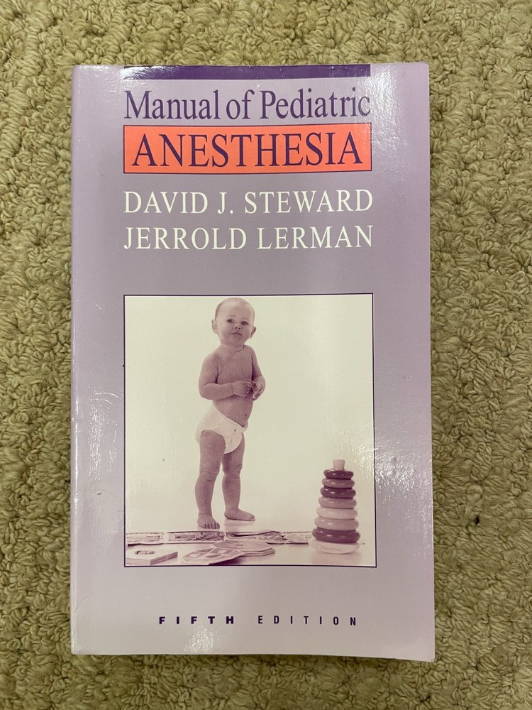 Manual of Pediatric Anesthesia/ David J. Steward, Jerrod Lerman - 5th Ed.