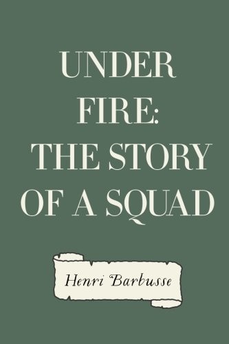 Under Fire: The Story of a Squad