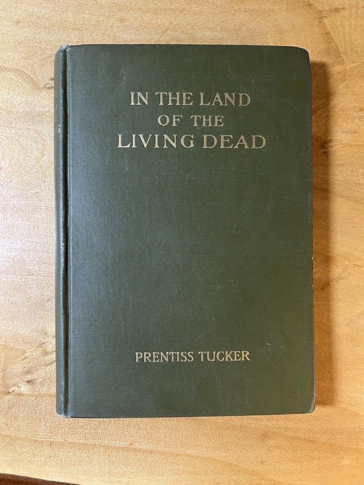 In the Land of the Living Dead - Prentiss Tucker Rosicrucian 1929 Second Edition