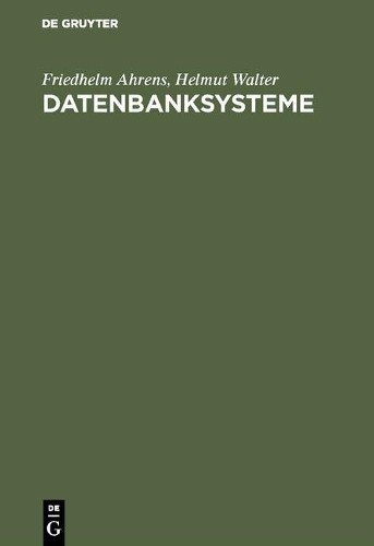 Friedhelm Ahrens Helmut Walter Datenbanksysteme (Hardback)