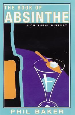 The Book of Absinthe: A Cultural History by Baker, Philby Baker, Phil | PB | VeryGood-image