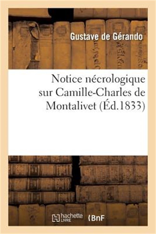 Notice N�crologique Sur Camille-Charles de Montalivet: Soci�t� de la Morale Chr�