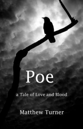 Poe : A Tale of Love and Blood, Paperback by Turner, Matthew, Brand New, Free...