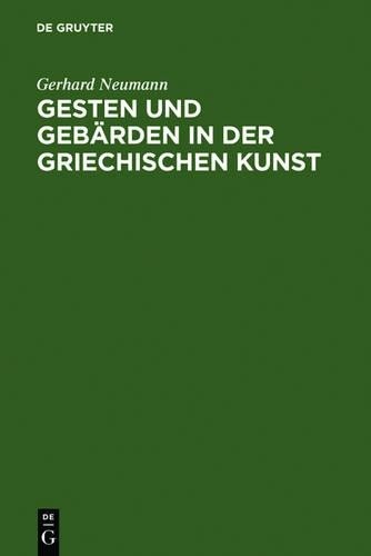 Gerhard Neumann Gesten Und Gebärden in Der Griechischen Kunst (Hardback)
