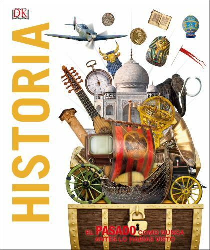 Historia [Knowledge Encyclopedia History!]: El pasado como nunca lo has visto an