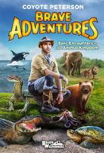 Epic Encounters in the Animal Kingdom (Brave Adventures Vol. 2) by Coyote ...
