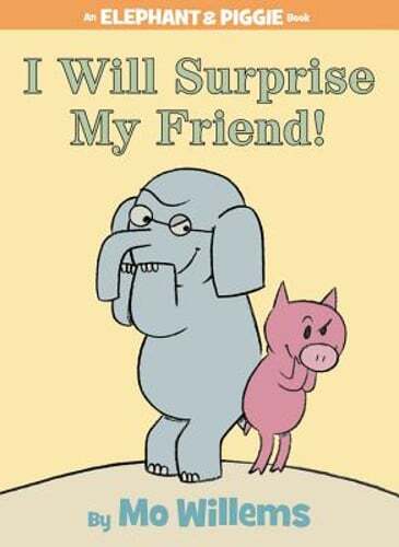 I Will Surprise My Friend!-An Elephant and Piggie Book by Mo Willems: Used