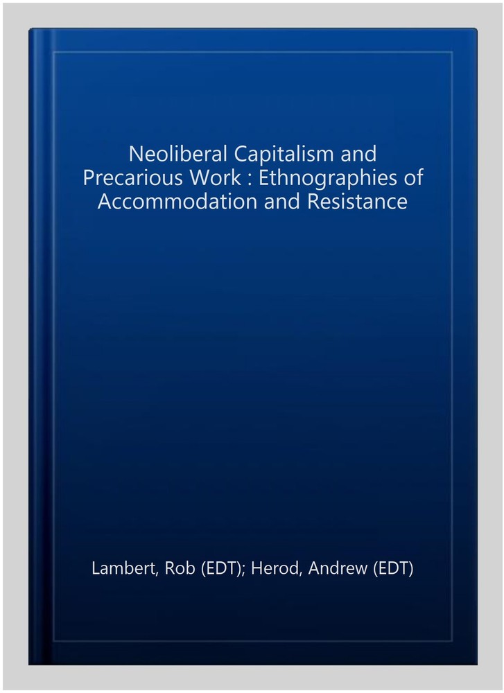 Neoliberal Capitalism and Precarious Work : Ethnographies of Accommodation an...-image