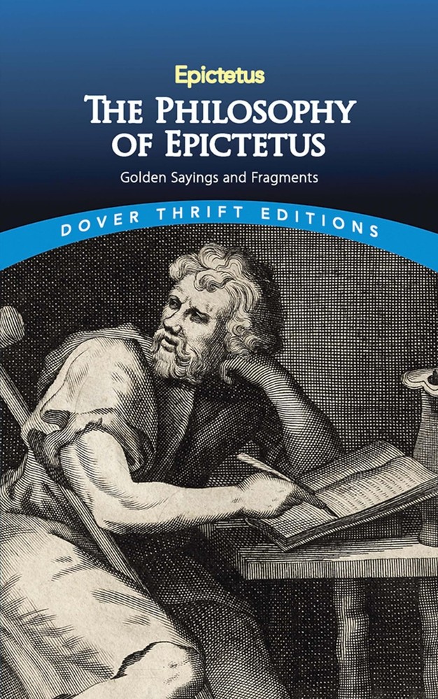 The Philosophy of Epictetus: Golden Sayings and Fragments (Dover Thrift Editions