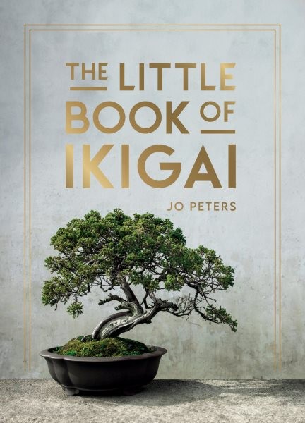 Littl of Ikigai : An Introduction to the Japanese Philosophy of Leading a Hap...