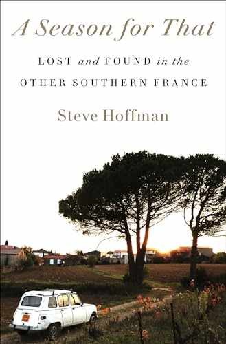 A Season for That: Lost and Found in - Hardcover, by Hoffman Steve - Very Good b